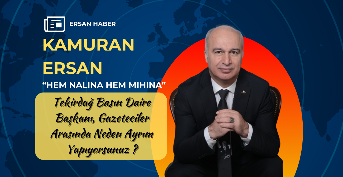 Tekirdağ Basın Daire Başkanı, Gazeteciler Arasında Neden Ayrım Yapıyorsunuz ?